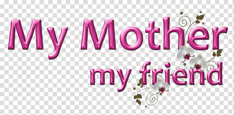 My Mother My Friend, my mother my friend text transparent background PNG clipart