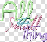 All the Small thing text transparent background PNG clipart