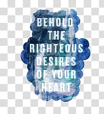 FILES, Behold the righteous desires of your heart transparent background PNG clipart