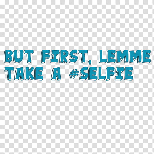 but firstm lemme take a selfie text transparent background PNG clipart