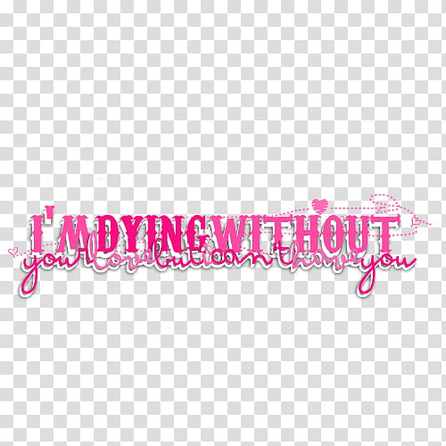 Part , i'm dying without you text overlay transparent background PNG clipart