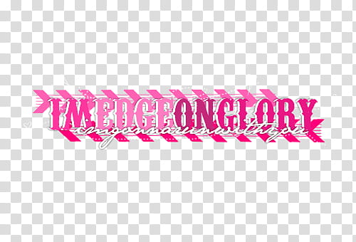 Textos, pink I'm Edge On Glory sign transparent background PNG clipart