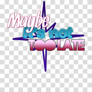 maybe it's not too late text transparent background PNG clipart