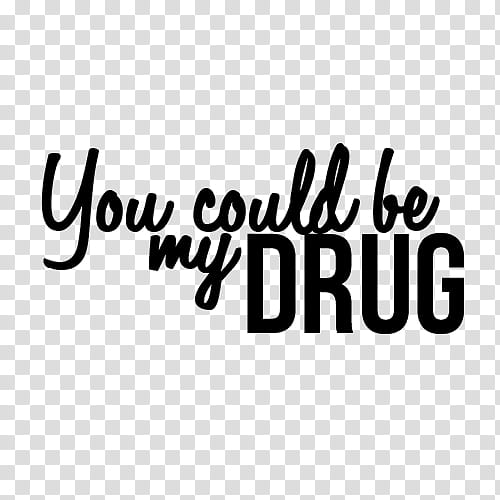 Text , you could be my drug text transparent background PNG clipart