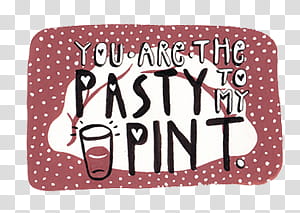 de, you are the pasty to my pint text transparent background PNG clipart