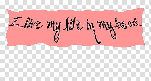 i live my life in my head text overlay transparent background PNG clipart