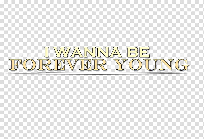 Forever Young, I Wanna Be Forever Young text transparent background PNG clipart