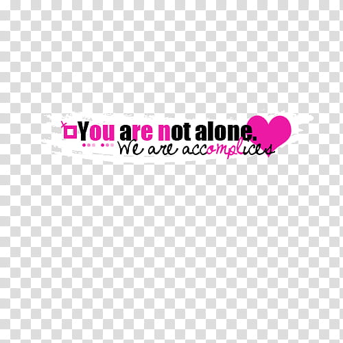you are not alone we are accomplices transparent background PNG clipart