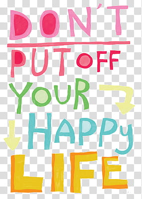 Super  , don't put off your happy life transparent background PNG clipart