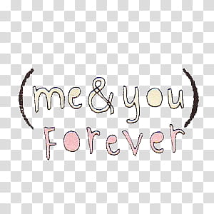 Tipo , me & you forever text transparent background PNG clipart