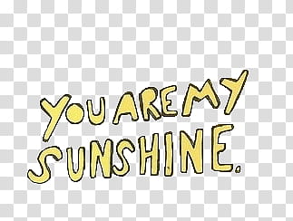 Yellow , you are my sunshine texts transparent background PNG clipart