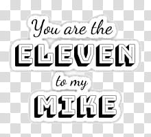 Stranger Things Stickers , you are the eleven to my mike text transparent background PNG clipart