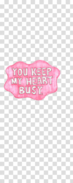 Overlays, You Keep My Heart Busy text transparent background PNG clipart