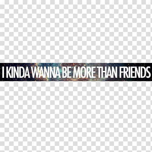 I Kinda Wanna Be More than friends sign transparent background PNG clipart