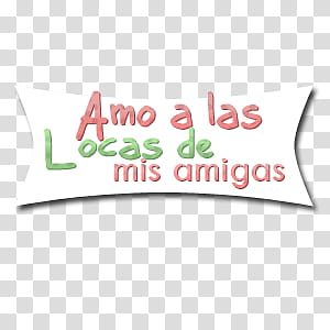 Amo a las locas de mis Amigas, amo a las locas de mis amigas text transparent background PNG clipart