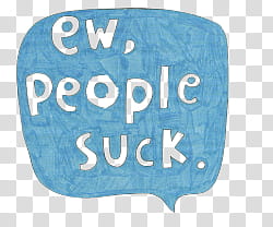, ew, people suck text with blue background transparent background PNG clipart