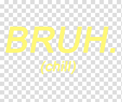 Yellow , bruh chill transparent background PNG clipart