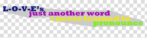 texts lyrics s, love's just another word i never learned to pronounce text transparent background PNG clipart