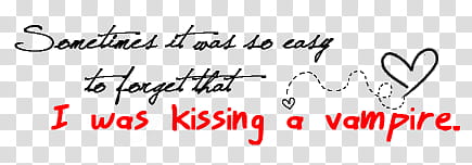 text, sometimes it was so easy to forget that i was kissing a vampire text transparent background PNG clipart