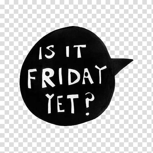 is it friday yet text transparent background PNG clipart