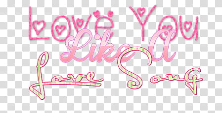 Love You Like A Love Song Text transparent background PNG clipart