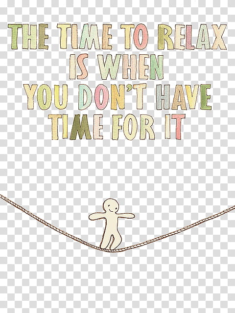 various VII, the time to relax is when you don't have time for it text illustration transparent background PNG clipart