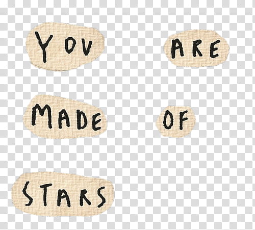Watch, you are made of stars text overlay illustration transparent background PNG clipart