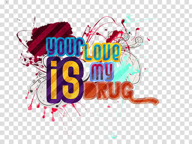 Pgn text , Your Love is My Drug transparent background PNG clipart