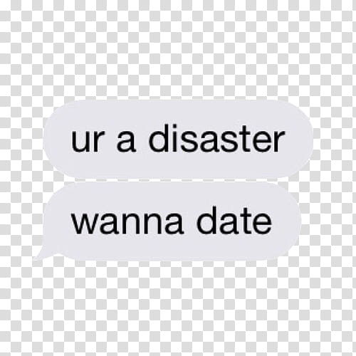 AESTHETIC GRUNGE, ur a disaster wanna date text transparent background PNG clipart