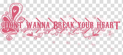 s, Dont wanna break your heart text transparent background PNG clipart