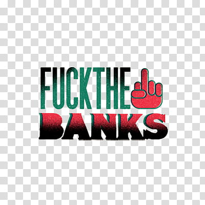 , Fuck The Banks text overlay transparent background PNG clipart