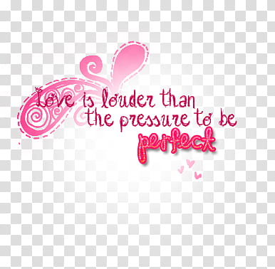 LoveIsLouder, love is louder than the pressure to be perfect illustration transparent background PNG clipart