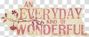 O, An Everyday Kind of Wonderful quote transparent background PNG clipart