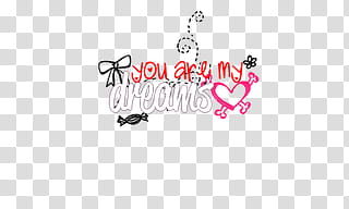 Textos, you are my dreams text transparent background PNG clipart