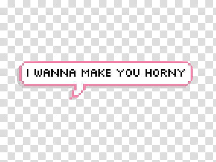 AESTHETIC GRUNGE, i wanna make you horny text transparent background PNG clipart