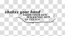 Tiny Text  S x, shakes your hand takes your gun walk you out of the sun text transparent background PNG clipart