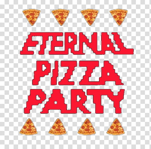 Full, eternal pizza party text transparent background PNG clipart