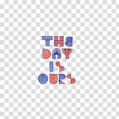 , the day is ours text transparent background PNG clipart