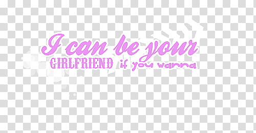 textos , I can be your girlfriend if you wanna transparent background PNG clipart
