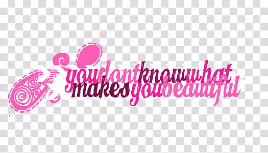 textos, you don't know what makes you beautiful text transparent background PNG clipart