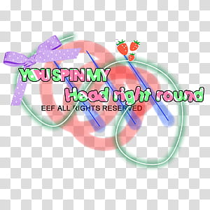 Text, you spin my head right round text transparent background PNG clipart