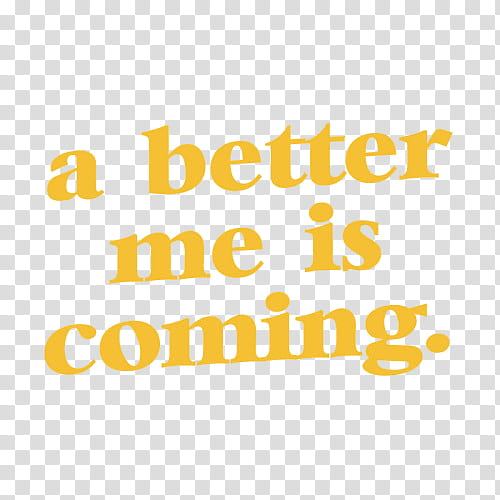 Yellow , a better me is coming text transparent background PNG clipart