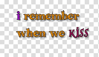 Textos, i remember when we kiss text transparent background PNG clipart