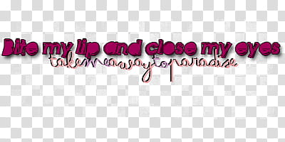 Text , bite my lip and close my eyes text overlay transparent background PNG clipart