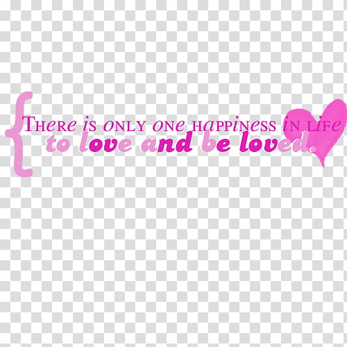 Textos, there is only one happiness in life to love and be loved. transparent background PNG clipart