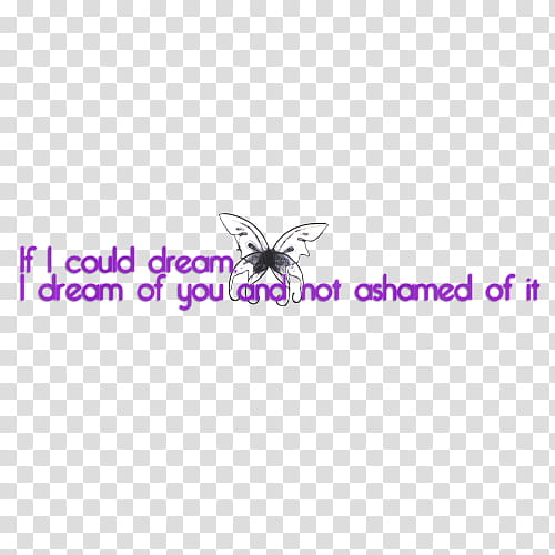 Super de recursos, if i could dream i dream of you and not ashamed of it text transparent background PNG clipart