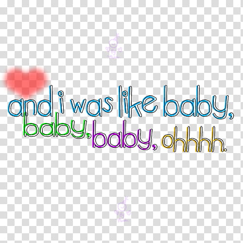 ba, and i was like baby, baby, baby, ohhhh. text transparent background PNG clipart