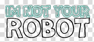 textos, blue and black Im Not Your Robot text transparent background PNG clipart