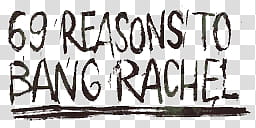 reasons to bang Rachel transparent background PNG clipart