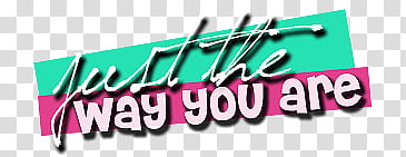 Just the way you are, just the way you are text transparent background PNG clipart